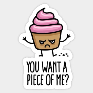 You want a piece of me? funny cupcake pun cartoon Sticker